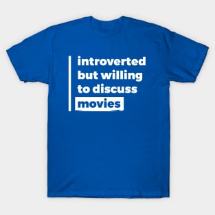 Introverted but willing to discuss movies (Pure White Design) T-Shirt